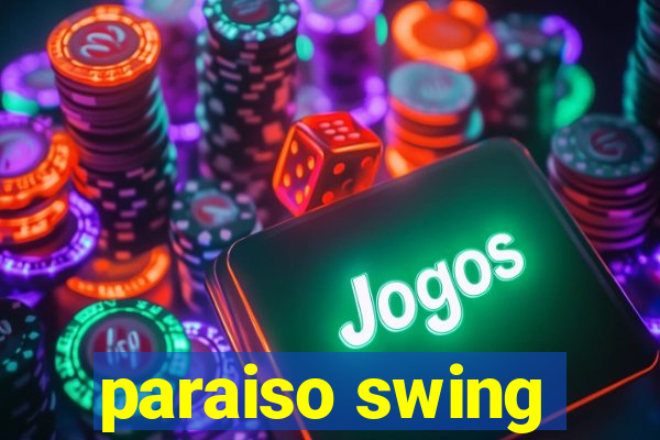 paraiso swing